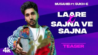 Laare X Sajna Ve Sajna (Teaser) Musahib | Muzik Amy | Sukh-E Muzical Doctorz l Latest Punjabi Song