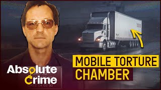 The Truck Stop Killer With A Mobile Torture Chamber | Most Evil Killers | Absolute Crime