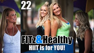 FITz & Healthy Podcast 22 : HIIT is for YOU!