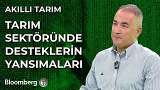 Akıllı Tarım - Tarım Sektöründe Desteklerin Yansımaları | 3 Eylül 2024