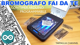 Bromografo fai da te con timer count down arduino - TUTORIAL tartaglia channel