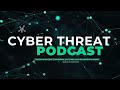 cyber threat podcast 2025.01.31 your trusted source for cybersecurity insights