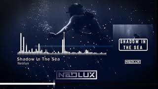 Neolux - Shadow In The Sea