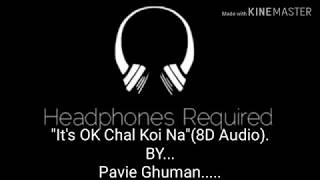 #8DMusicofDarshan | "It's OK Chal Koi Na"(8D-Audio) | Pavie Ghuman..