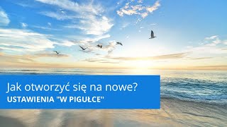 Jak otworzyć się nowe?