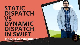 Static dispatch vs Dynamic dispatch in Swift || iOS interview Questions
