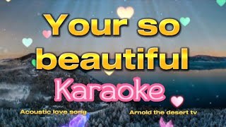 Your so beautiful (karaoke song with lyrics original key)  @singkingkaraoke