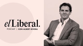 EL PODCAST DE EL LIBERAL | Albert Rivera