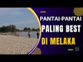 PANTAI - PANTAI PALING MENARIK  DI MELAKA