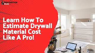 Learn How To Estimate Drywall Material Cost Like A Pro!
