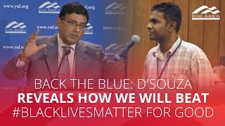 BACK THE BLUE: D'Souza reveals how we will beat #BlackLivesMatter for good