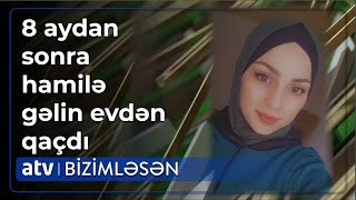 Evdən qaçan gəlin ərinə məktub yazdı: Mən səni onsuzda istəmirdim - Bizimləsən