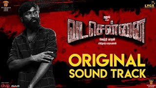 VADACHENNAI - Original Sound Track | Santhosh Narayanan | Dhanush | Vetri Maaran | Wunderbar Films