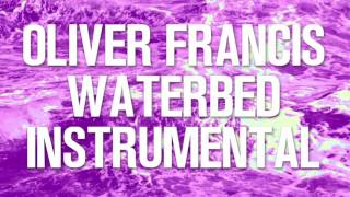 Oliver Francis - Waterbed Instrumental