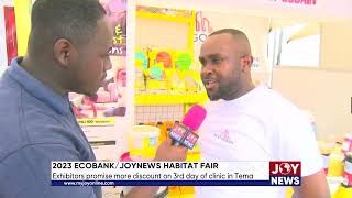 2023 Ecobank/JoyNews Habitat Fair: Exhibitors promise more discount on 3rd day of clinic in Tema.