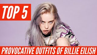 Top 5 provocative outfits of Billie Eilish
