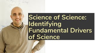 Science of science: Identifying Fundamental Drivers of Science | AISC