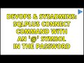 DevOps & SysAdmins: sqlplus CONNECT command with an '@' symbol in the password (2 Solutions!!)