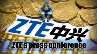 Live: ZTE’s press conference中兴举办新闻发布会