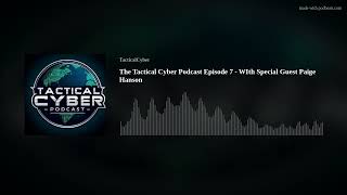 The Tactical Cyber Podcast Episode 7 - WIth Special Guest Paige Hanson