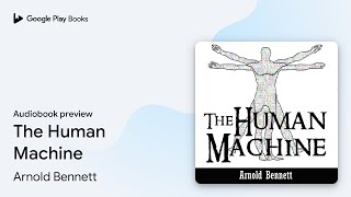 The Human Machine by Arnold Bennett · Audiobook preview
