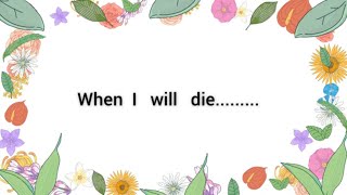 When I will Die | Quotable Quotes | Poem with Moral Lesson | Sparky Designs