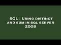SQL : Using distinct and sum in sql server 2008