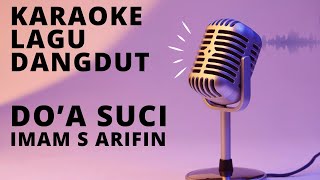 KARAOKE LAGU DANGDUT (DOA SUCI IMAM S ARIFIN) #karaokedangdut #imamsarifin #karaoke #doasuci