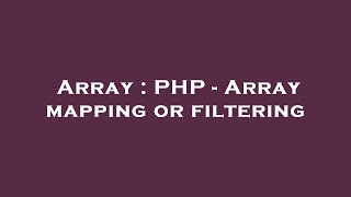 Array : PHP - Array mapping or filtering