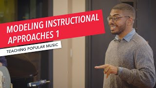 Modeling Instructional Approaches pt 1 | Teaching Popular Music in the Classroom