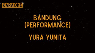 Yura Yunita - Bandung (Performance Version) [Karaoke]