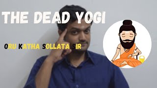 இறந்த யோகி | The Dead Yogi | Oru Katha Sollata Sir | OKSS | Nithilan Dhandapani | Tamil