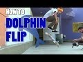 HOW TO DOLPHIN FLIP THE EASIEST WAY TUTORIAL