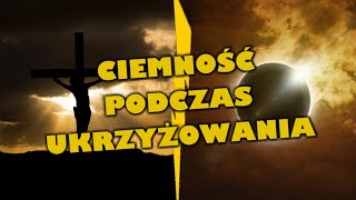 Biblia vs. Nauka #86 - Ciemność podczas Ukrzyżowania