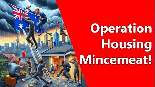 Operation Housing Mincemeat!