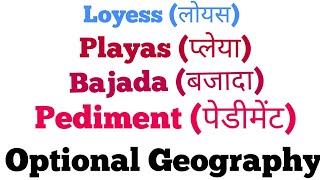 L44 | Loess | Playas | Bajada | Pediment | Optional Geography | Physical Geography In Hindi