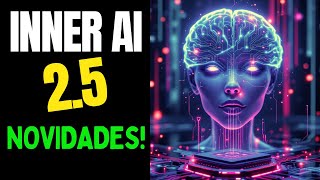 🚀  INNER AI 2.5 com MUITAS NOVIDADES (VEJA AQUI AGORA)