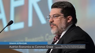 Austrian Economics as Common Grace | Shawn Ritenour