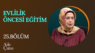 Dr. Ayşe Duman | Evliliğe Hazır Olduğumuzu Nasıl Anlarız? | Aile Çatısı (25. Bölüm)