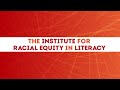 The Institute for Racial Equity in Literacy