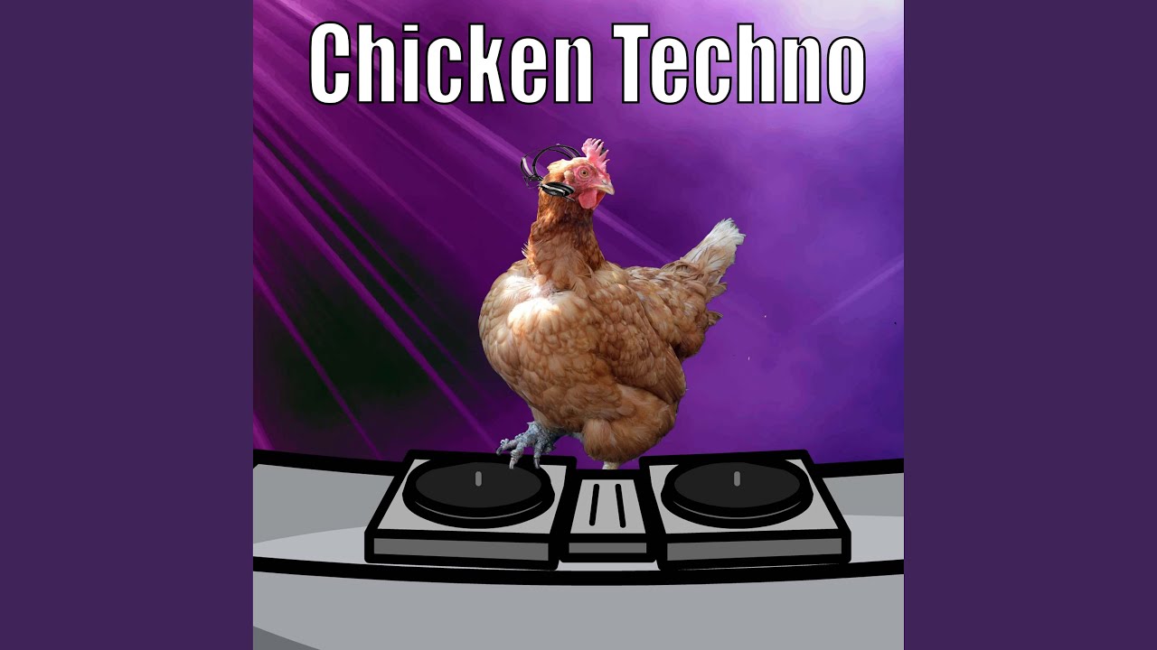 Chicken Techno Youtube