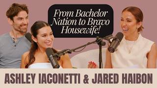 Ashley Iaconetti & Jared Haibon | From Bachelor Nation to Bravo Housewife!