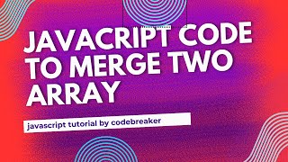 Javascript code to merge two array | Javascript Tutorial