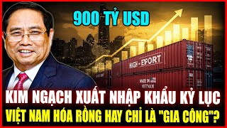 Kim Ngạch Xuất Nhập Khẩu Việt Nam Lập Kỷ Lục 900 Tỷ USD – Bàn Cờ Thương Mại Xoay Chuyển