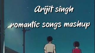 Arijit Singh new romantic mashup I Arijit Singh new lofi song relaxing chillout song