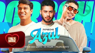 DENTRO DA PORSCHE AZUL EU VOU SENTAR PRA TU - FELIPE BEATS, ZÉ FELIPE, VITOR DAS LENTS