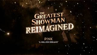 A Million Dreams (The Reimagined Remix) - P!nk, Ziv Zaifman, Michelle Williams, & Hugh Jackman