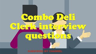 Combo Deli Clerk interview questions