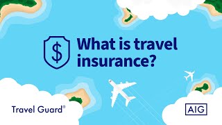 What is travel insurance? | Travel Guard