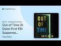 Out of Time (A Dylan First FBI Suspense… Book 3 by Kate Bold · Audiobook preview